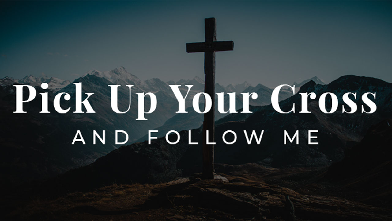 Візьми свій хрест і слідуй за Мною