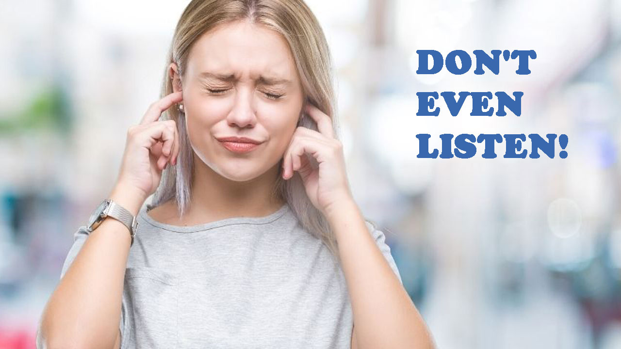 Навіть не слухай!